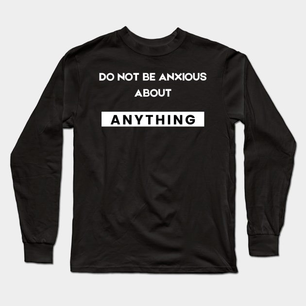 Philippians 4:6 Be Anxious for Nothing V8 Long Sleeve T-Shirt by Family journey with God